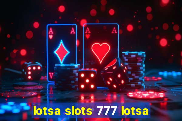 lotsa slots 777 lotsa